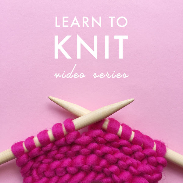Video Series: Learn To Knit