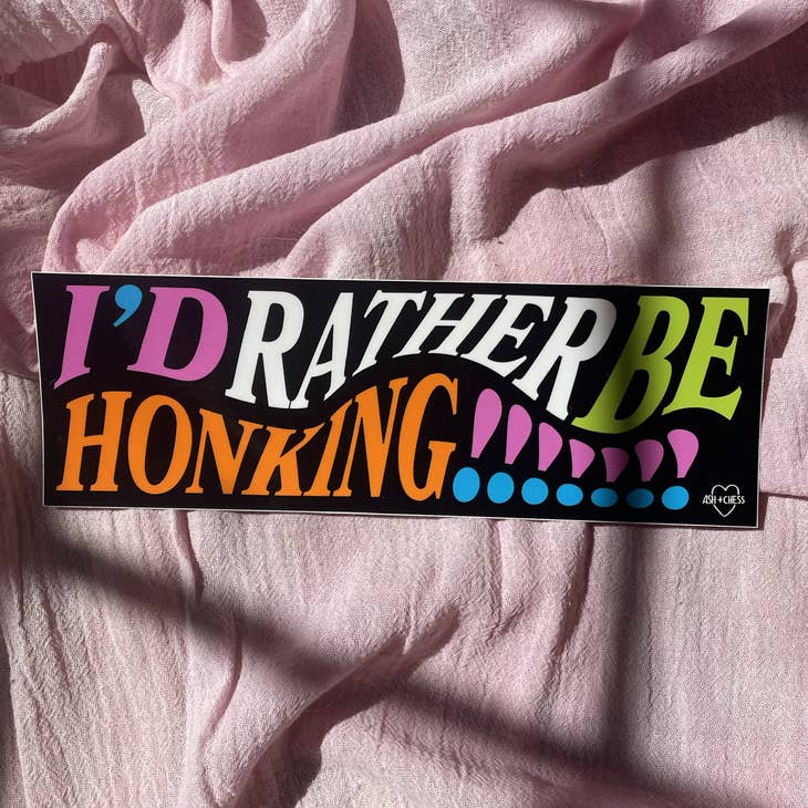 Rather Be Honking Bumper Sticker