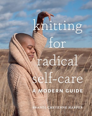 Knitting For Radical Self Care Book Abrams