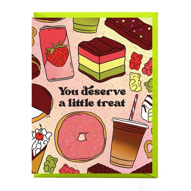 You Deserve A Little Treat Greeting Card Greeting Cards Boss Dotty Paper Co