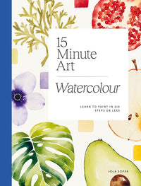 Book cover of '15 Minute Art Watercolour' with watercolor illustrations of leaves, flowers, and fruits.