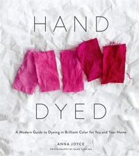 Hand Dyed: A Modern Guide to Dyeing in Brilliant Color for You and Your Home Book Abrams