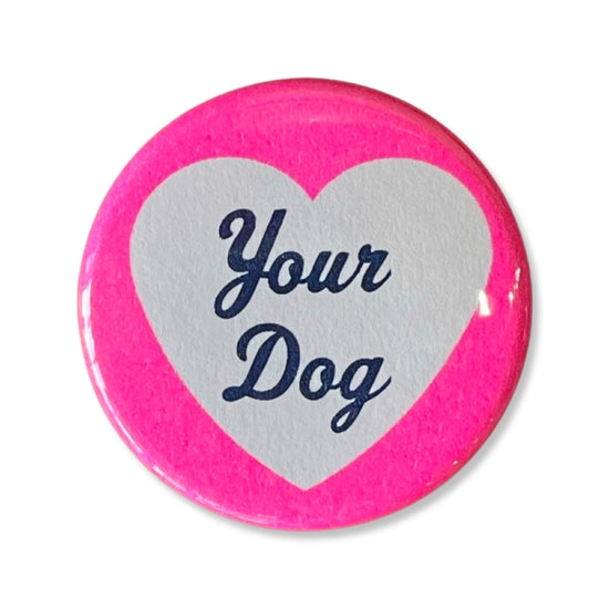 I Love Your Dog 1.75 inch Button Accessories World Famous Original
