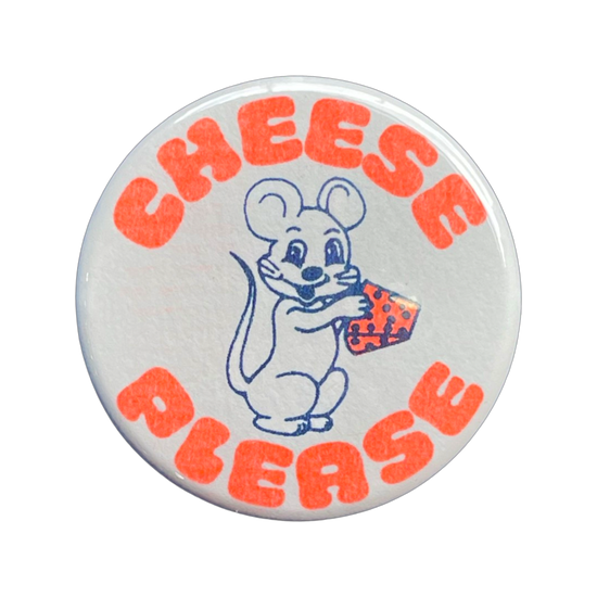 Cheese Please 1.75 inch Button