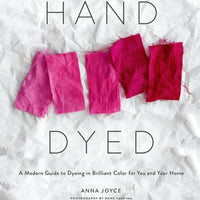 Hand Dyed: A Modern Guide to Dyeing in Brilliant Color for You and Your Home Book Abrams