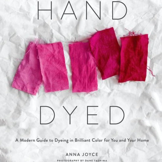 Hand Dyed: A Modern Guide to Dyeing in Brilliant Color for You and Your Home Book Abrams