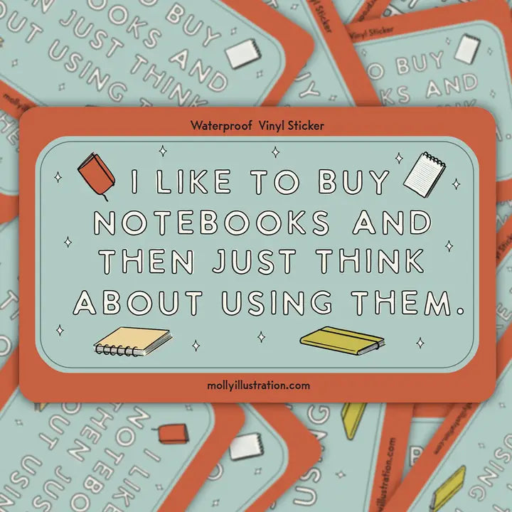 Sticker with text 'I like to buy notebooks and then just think about using them.' on a patterned background.