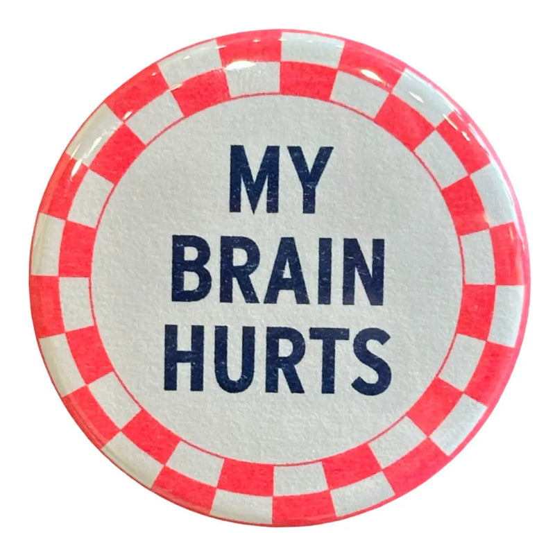 A white button with pink and white border, with blue text that reads "My Brain Hurts" in the center, against a white background. 