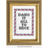 Cross-stitched phrase 'Dang it all to heck' in a decorative frame with geometric border.
