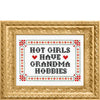 Cross-stitched text 'Hot girls have grandma hobbies' in a decorative gold frame.