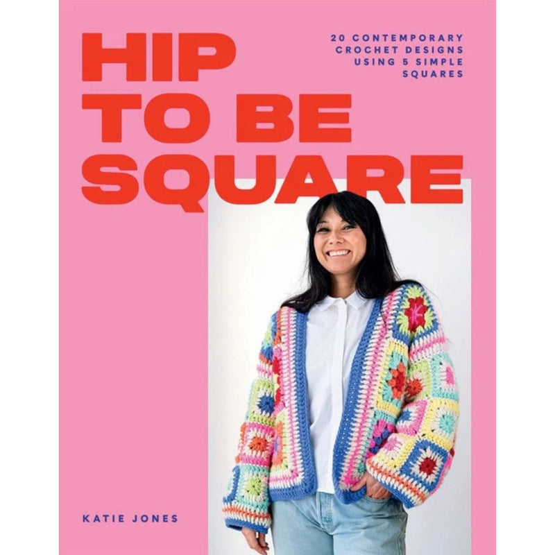 Book cover of 'Hip to be Square' with a person wearing a colorful crochet sweater on a pink background.