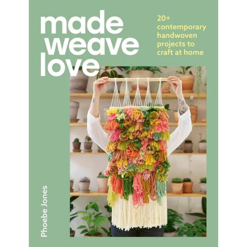 Book cover of 'made weave love' with a person holding a colorful woven project.