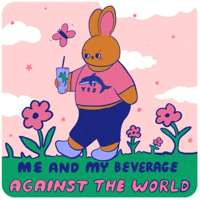 Brown bunny wearing a pink shirt and blue pants walking in a flower field and holding a cup with the words "Me and my beverage against the world" at the bottom.