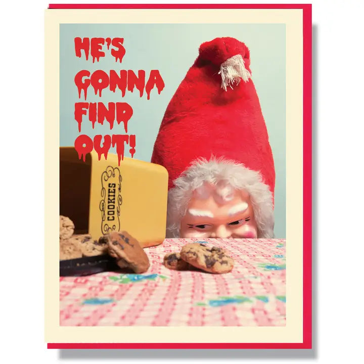 Greeting card with a gnome peeking over a table with cookies, text 'He's Gonna Find Out!'