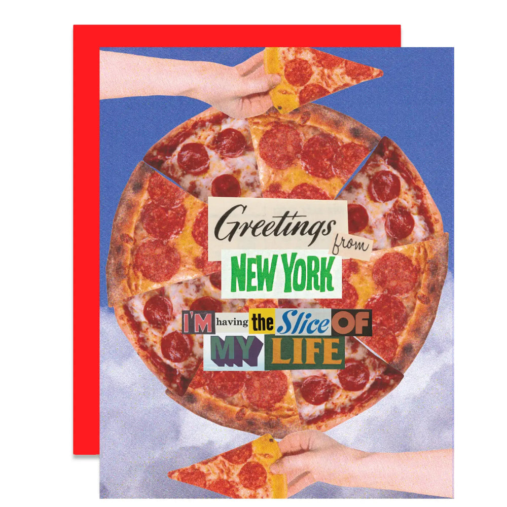 Greeting card text 'Greetings from New York I'm having the slice of my life' in front of a pizza  with slices held by hands.