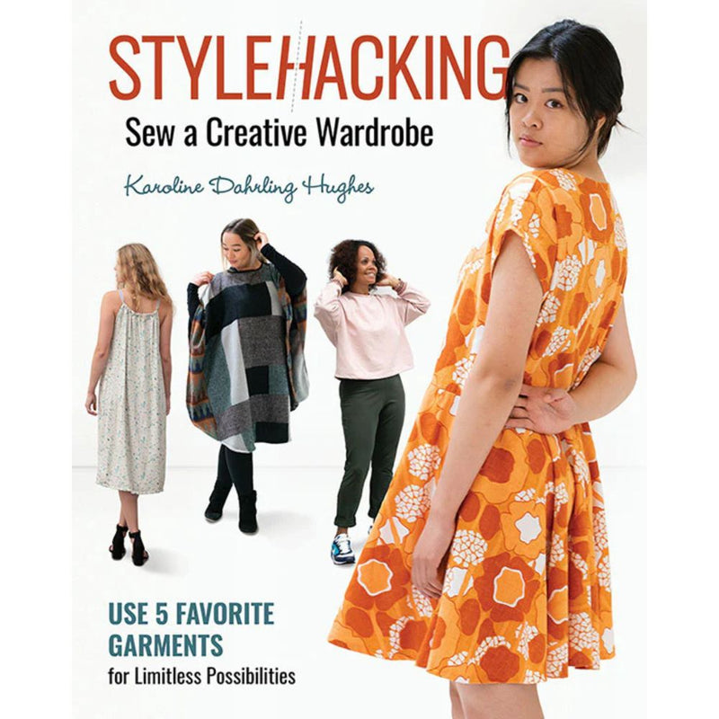 Book cover of 'Stylehacking: Sew a Creative Wardrobe' with a woman in an orange dress and other models wearing garments.