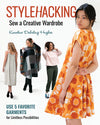 Stylehacking: Sew a Creative Wardrobe Book C & T Publishing