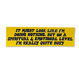 Spiritually and Emotionally Busy Sticker