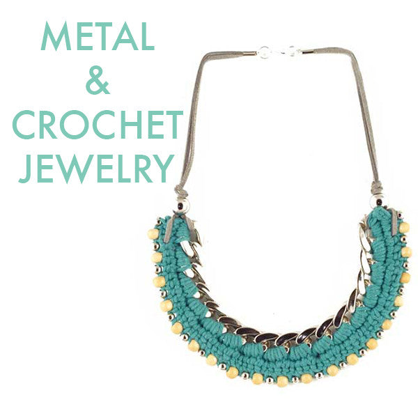 Metal + Crochet Jewelry